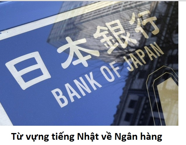 Tổng hợp 50 từ vựng tiếng Nhật cơ bản chuyên ngành ngân hàng